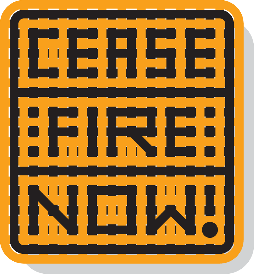 Cease Fire Now!